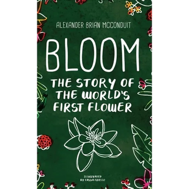 Bloom: The Story of the World's First Flower
