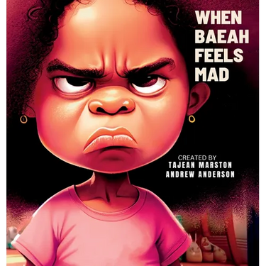 When Baeah Feels Mad: Healthy Ways to Deal with Feelings And Emotions
