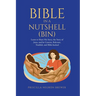 Bible in a Nutshell (BIN): Learn to Share His Story, the Story of Jesus, and be Concise, Relevant, Truthful, and Bible-backed