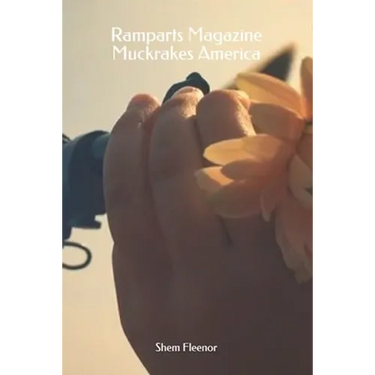 Ramparts Magazine Muckrakes America