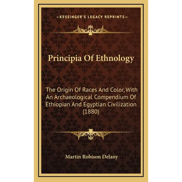 Principia Of Ethnology: The Origin Of Races And Color, With An Archaeological Compendium Of Ethiopian And Egyptian Civilization (1880)