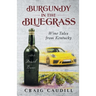 Burgundy in the Bluegrass: Wine Tales from Kentucky