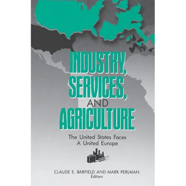 Industry, Services, and Agriculture: The United States Faces a United Europe