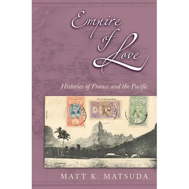 Empire of Love: Histories of France and the Pacific