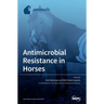 Antimicrobial Resistance in Horses