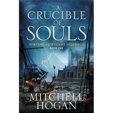 A Crucible of Souls: Book One of the Sorcery Ascendant Sequence