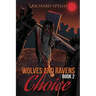 Wolves and Ravens: Choice