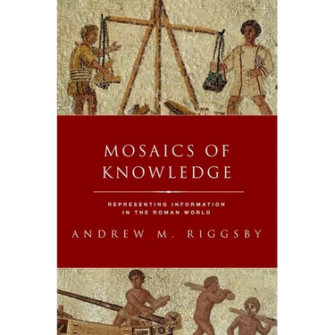 Mosaics of Knowledge: Representing Information in the Roman World