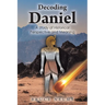 Decoding Daniel: A Study of Historical Perspective and Meaning