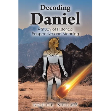 Decoding Daniel: A Study of Historical Perspective and Meaning