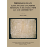 Performing Death: Social Analyses of Funerary Traditions in the Ancient Near East and Mediterranean