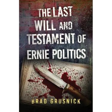 The Last Will and Testament of Ernie Politics: A Vagrant Mystery