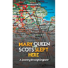 Mary, Queen of Scots Slept Here