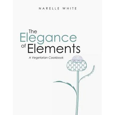 The Elegance of Elements: A Vegetarian Cookbook