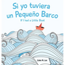 Si yo tuviera un Pequeno Barco/ If I had a Little Boat (Bilingual Spanish English Edition)
