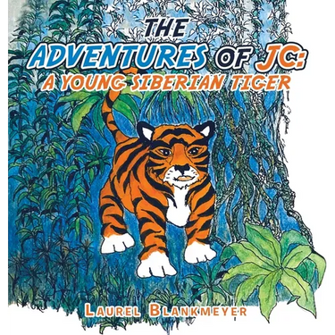 The Adventures of Jc: a Young Siberian Tiger
