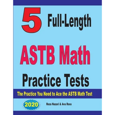 5 Full-Length ASTB Math Practice Tests: The Practice You Need to Ace the ASTB Math Test