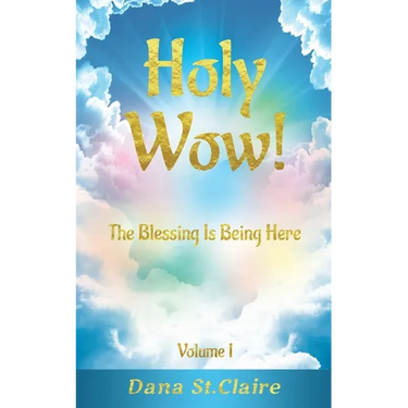 Holy Wow!: The Blessing Is Being Here