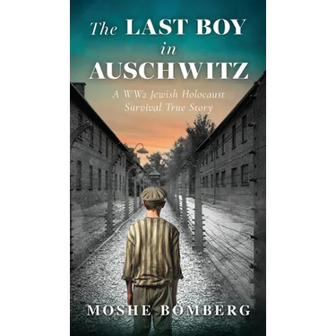 The Last Boy in Auschwitz: A WW2 Jewish Holocaust Survival True Story