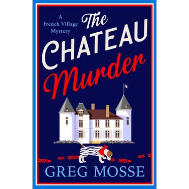 The Chateau Murder: A Charming Murder Mystery and Utterly Gripping Cozy Crime Novel for 2026