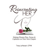 Reinventing Her: Helping Women Plan, Pursue, and Capitalize Their Next Chapter