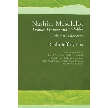 Nashim Mesolelot: Lesbian Women and Halakha - A Teshuva with Responses