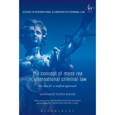 The Concept of Mens Rea in International Criminal Law: The Case for a Unified Approach