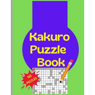 Kakuro Puzzle Book: 160 Kakuro Japanese Puzzels Large Print 8.5x11
