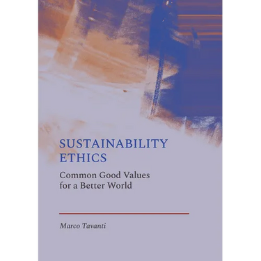 Sustainability Ethics: Common Good Values for a Better World