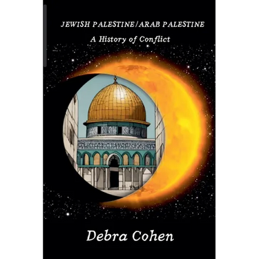Jewish Palestine/Arab Palestine: A History of Conflict