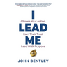 I Lead Me: Choose Your Action, Earn Their Trust, Lead With Purpose