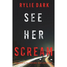 See Her Scream (A Mia North FBI Suspense Thriller-Book Three)