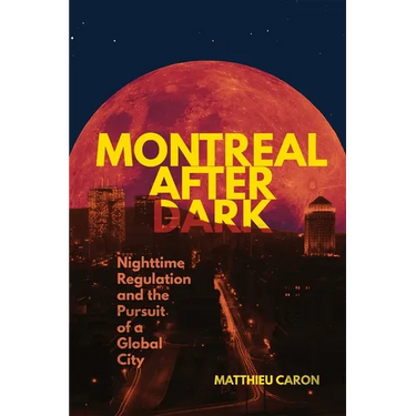 Montreal After Dark: Nighttime Regulation and the Pursuit of a Global City
