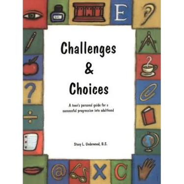 Challenges & Choices: A Teen's Personal Guide for a Successful Progression Into Adulthood