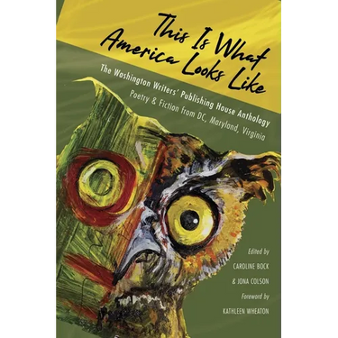 This Is What America Looks Like: The Washington Writers Publishing House Anthology