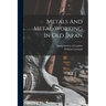 Metals And Metal-working In Old Japan