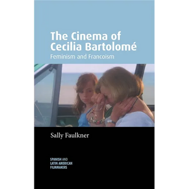 The Cinema of Cecilia Bartolomé: Feminism and Francoism