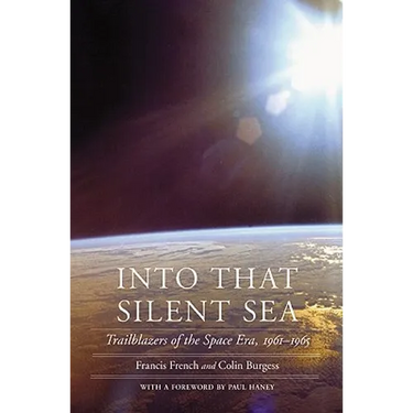 Into That Silent Sea: Trailblazers of the Space Era, 1961-1965