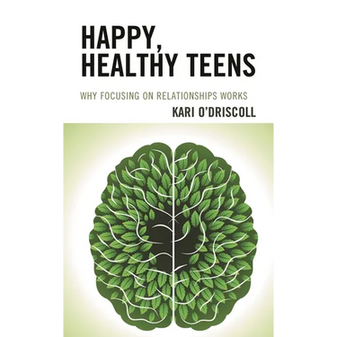 Happy, Healthy Teens: Why Focusing on Relationships Works