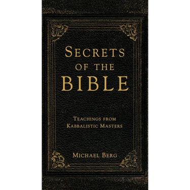 Secrets of the Bible: Teachings from Kabbalistic Masters