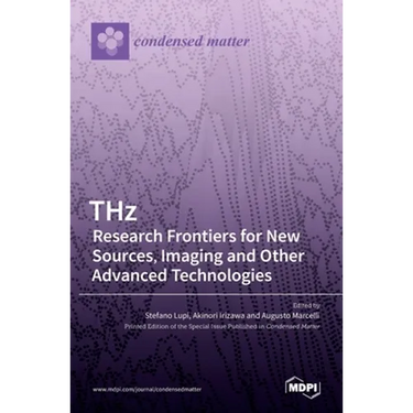 THz: Research Frontiers for New Sources, Imaging and Other Advanced Technologies: Research Frontiers for New Sources, Imaging and Other Advanced Techn