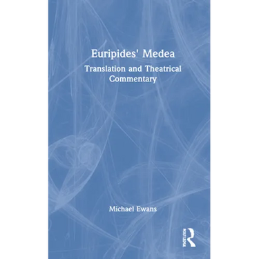 Euripides' Medea: Translation and Theatrical Commentary