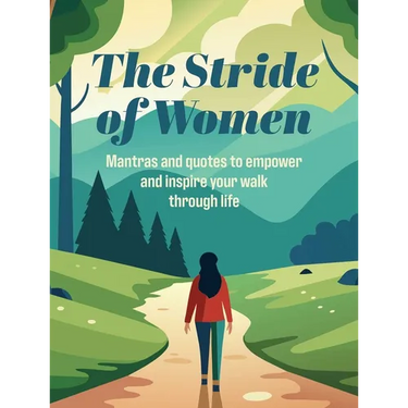 The Stride of Women: Mantras and Quotes to Empower and Inspire Your Walk Through Life