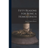 Fifty Reasons for Being a Homoeopath