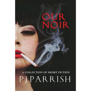 Our Noir: A collection of short stories and a novella
