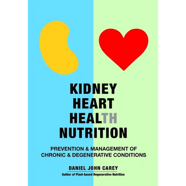 Kidney Heart Health Nutrition: Prevention & Management of Chronic & Degenerative Conditions