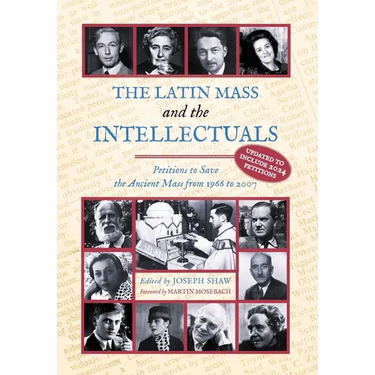 The Latin Mass and the Intellectuals: Petitions to Save the Ancient Mass from 1966 to 2007