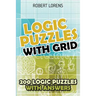 Logic Puzzles With Grid: Hitori Puzzles - 200 Logic Puzzles with Answers