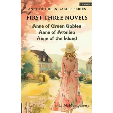 Anne of Green Gables Series-First Three Novels: Anne of Green Gables, Anne of Avonlea, Anne of the Island