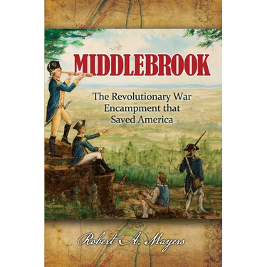 Middlebrook: The Encampment That Saved America